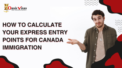 How to Calculate Your Express Entry Points for Canada Immigration