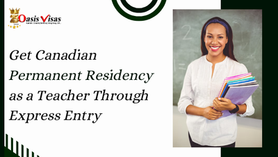 Get Canadian Permanent Residency as a Teacher Through Express Entry
