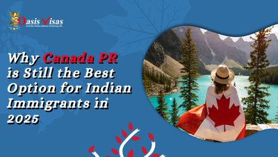 Why Canada PR is Still the Best Option for Indian Immigrants in 2025