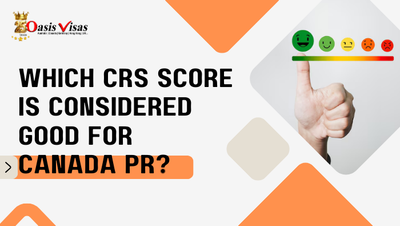 Which CRS Score is Considered Good for Canada PR?