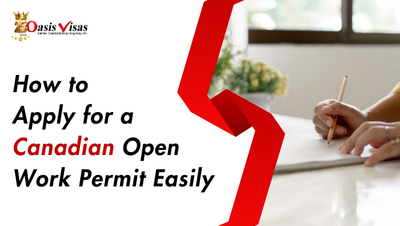 How to Apply for a Canadian Open Work Permit Easily