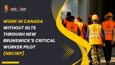 Work in Canada Without IELTS Through New Brunswick’s Critical Worker Pilot (NBCWP)