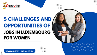 5 Challenges and Opportunities of Jobs in Luxembourg for Women