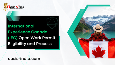 International Experience Canada (IEC) Open Work Permit: Eligibility and Process