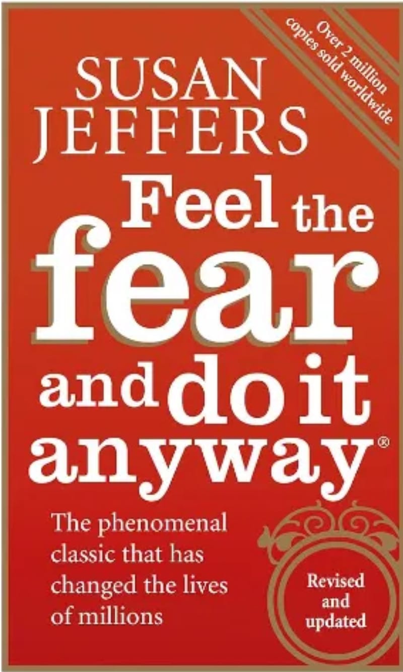 Feel the Fear and Do It Anyway