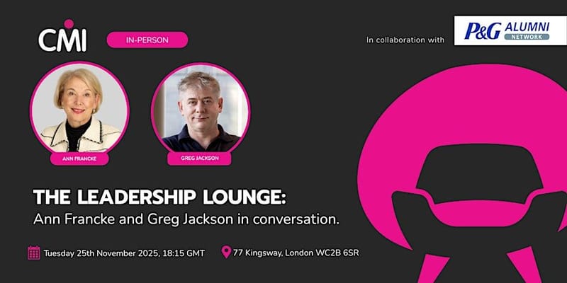 The Leadership Lounge with Ann Francke and Greg Jackson
