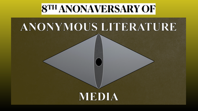 8th Anonaversary of Anonymous Literature Media