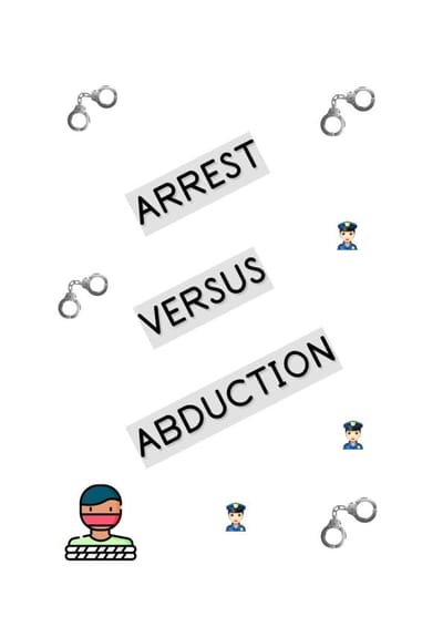 Arrest Versus Abduction