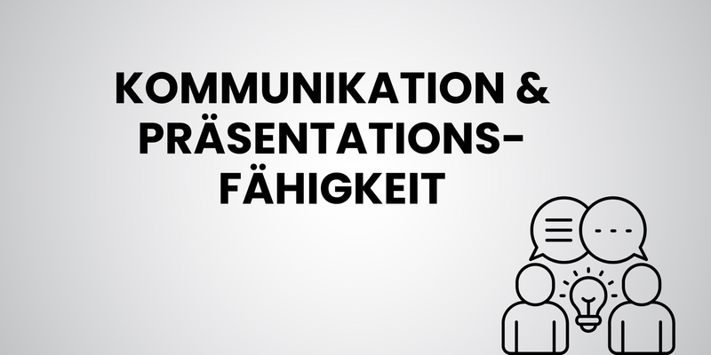 Kommunikation & Präsentationsfähigkeit