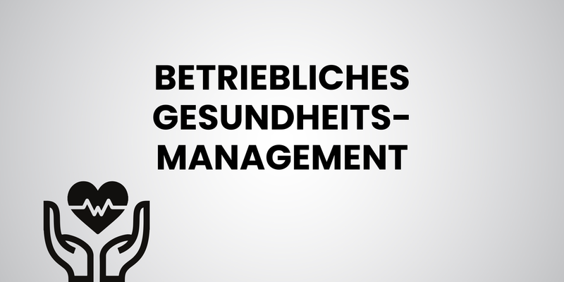 Betriebliches Gesundheitsmanagement