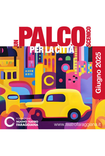 TEATRO e DANZA
da giovedì 5 giugno
UN PALCOSCENICO PER LA CITTÀ