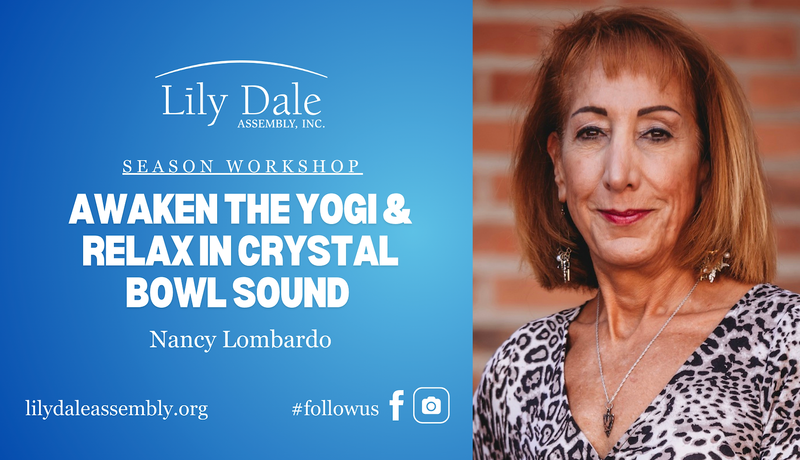 Awaken the Yogi & Relax with Crystal Bowls with Nancy Lombardo at Lily Dale