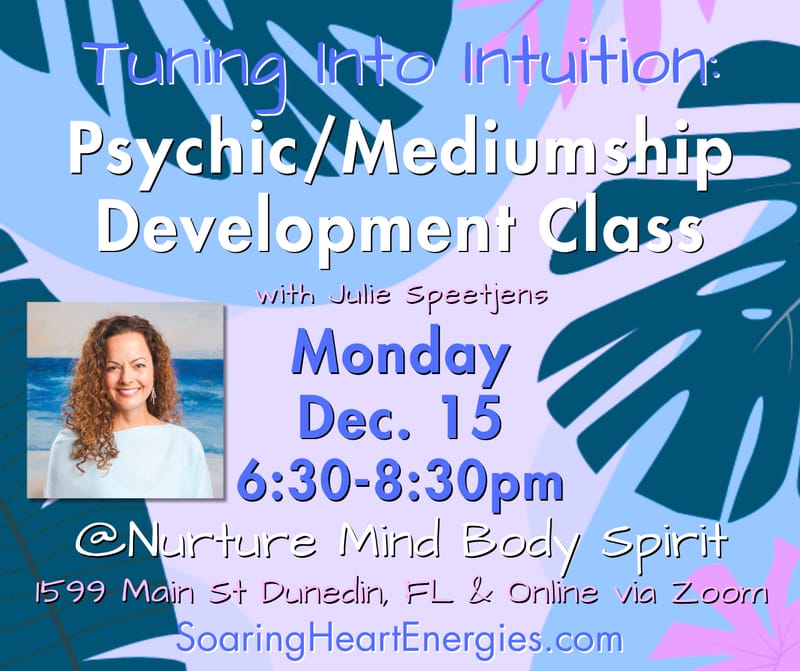 "Tuning into Intuition" Psychic & Mediumship Development Class with Julie Speetjens