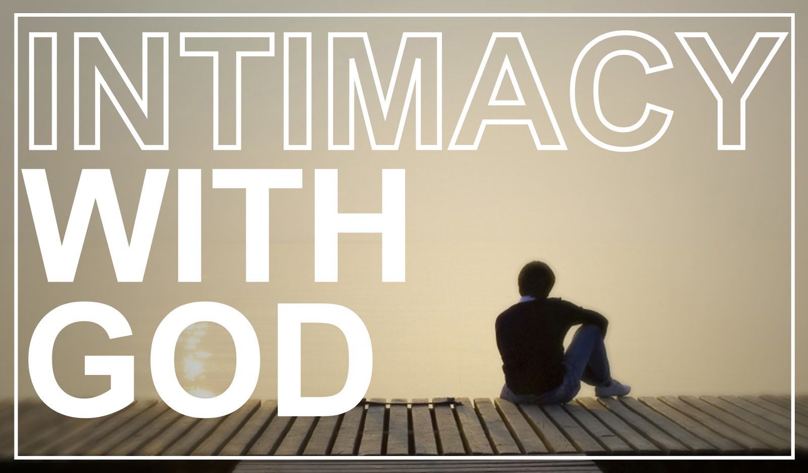 Having intimacy relationship with God. Psalm 63:1