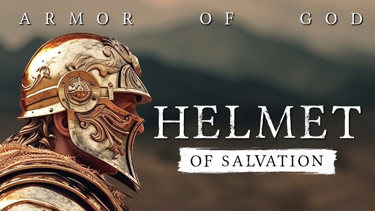 The Helmet of Salvation; Ephesians 6:17 - Copy