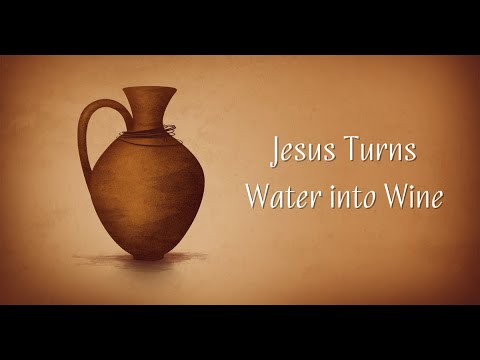 Jesus Changes Water into Wine John 2:1-12