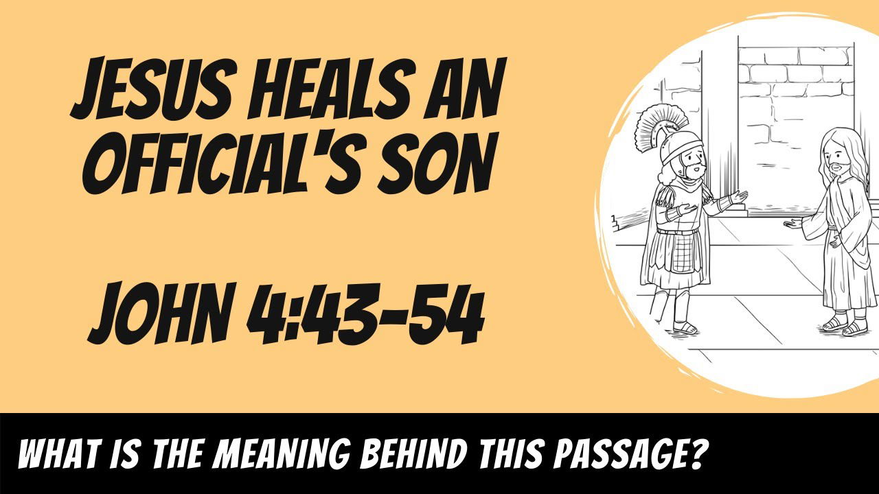 Jesus Heals the Official Son, John 4:43-54