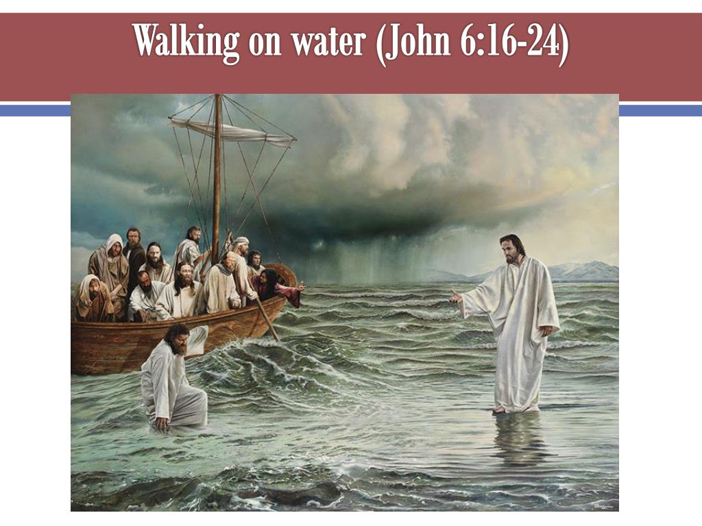 Jesus Walks on Water; John 6:16-24