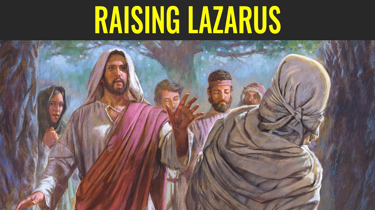 Jesus Raises Lazarus from the death.                       John 11