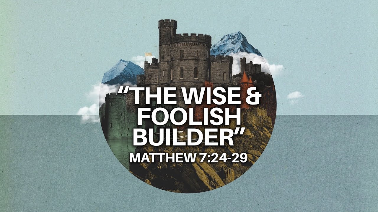 The Parable of the Wise and Foolish Builder.  Matthew 7:24–28