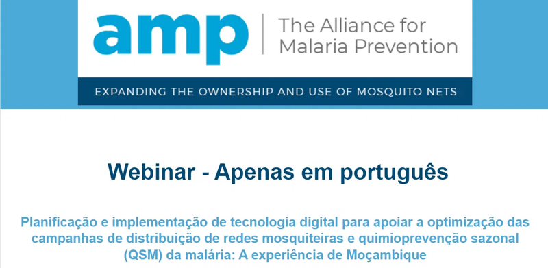 Planificação e implementação de tecnologia digital para apoiar a optimização das campanhas de distribuição de redes mosquiteiros e quimio prevenção sazonal (QSM) da malária: A experiência de Moçambique