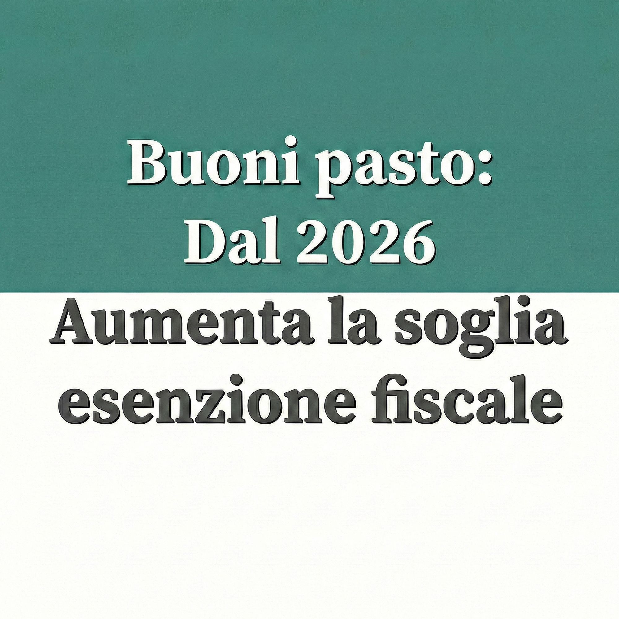 Buoni pasto: dal 2026 aumenta la soglia di esenzione fiscale