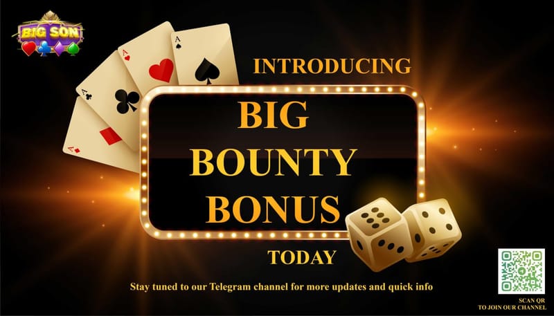 BIGSON BIG BOUNTY BONUS HAS LAUNCHED