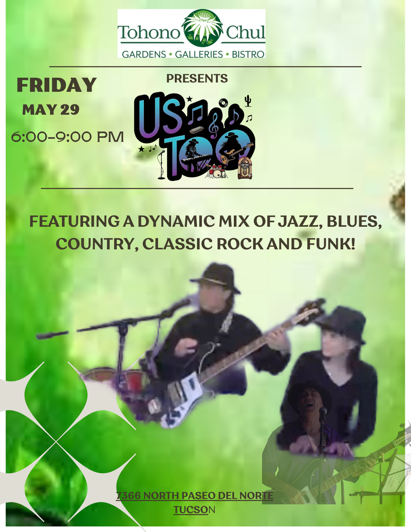 Us Too live at Tohono Chul an Oasis in the Desert