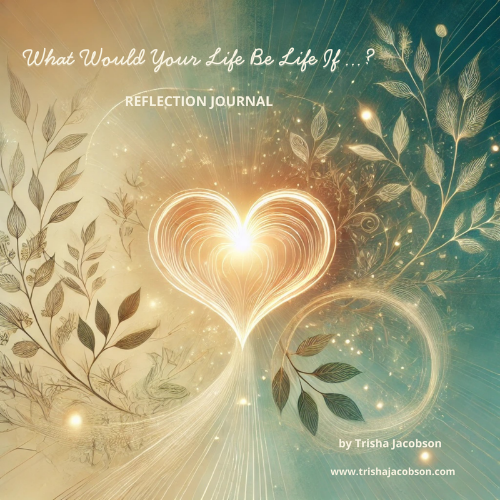What Would Your Life Be Like If ...?  A Woman's Reflection Journal