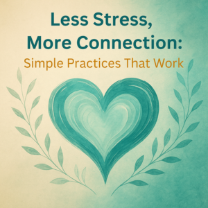 Less Stress, More Connection Mini-Course