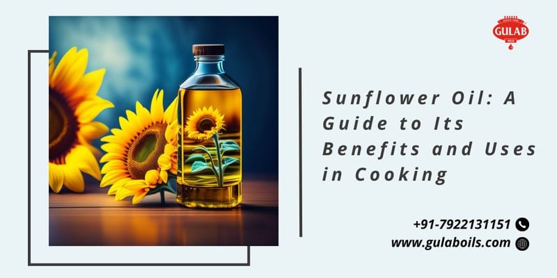 Sunflower Oil: A Guide to Its Benefits and Uses in Cooking