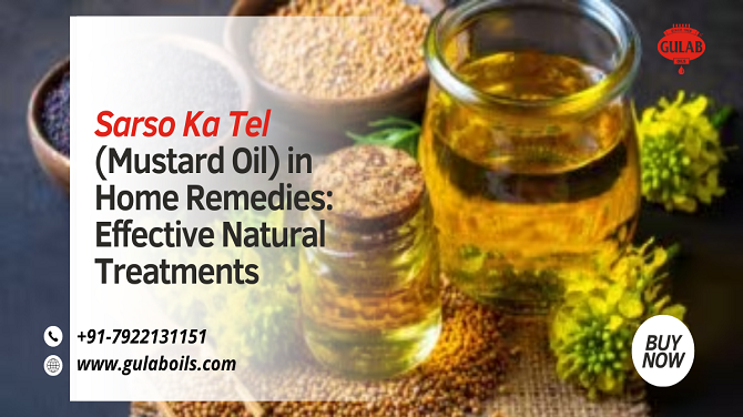 Sarso Ka Tel (Mustard Oil) in Home Remedies: Effective Natural Treatments