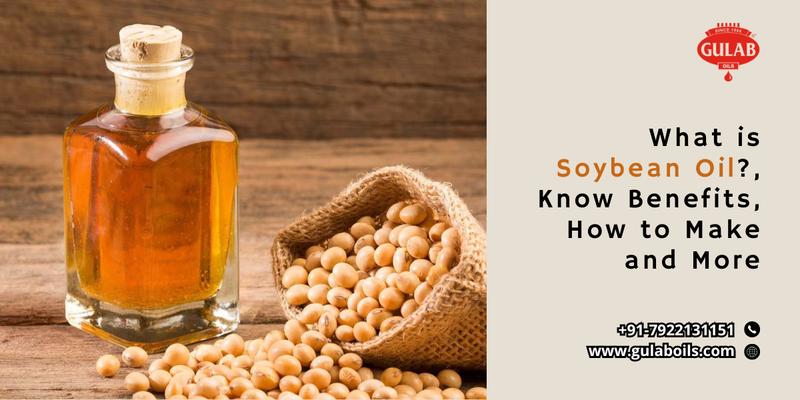 What is Soybean Oil?, Know Benefits, How to Make and More