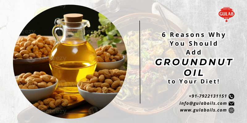 6 Reasons Why You Should Add Groundnut Oil to Your Diet!