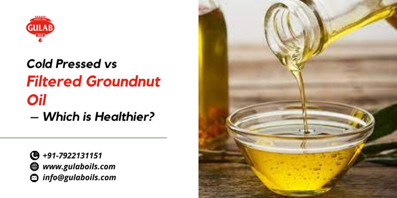 Cold Pressed vs Filtered Groundnut Oil – Which is Healthier?