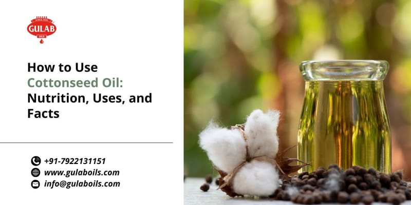 How to Use Cottonseed Oil: Nutrition, Uses, and Facts