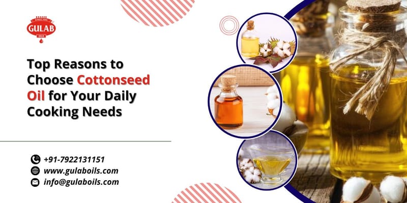 Top Reasons to Choose Cottonseed Oil for Your Daily Cooking Needs