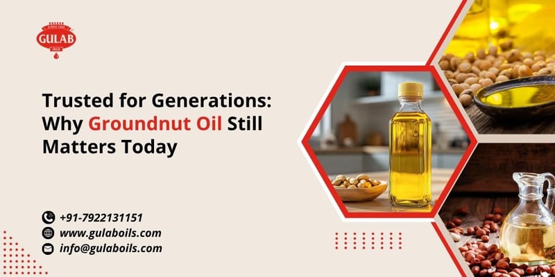 Trusted for Generations: Why Groundnut Oil Still Matters Today
