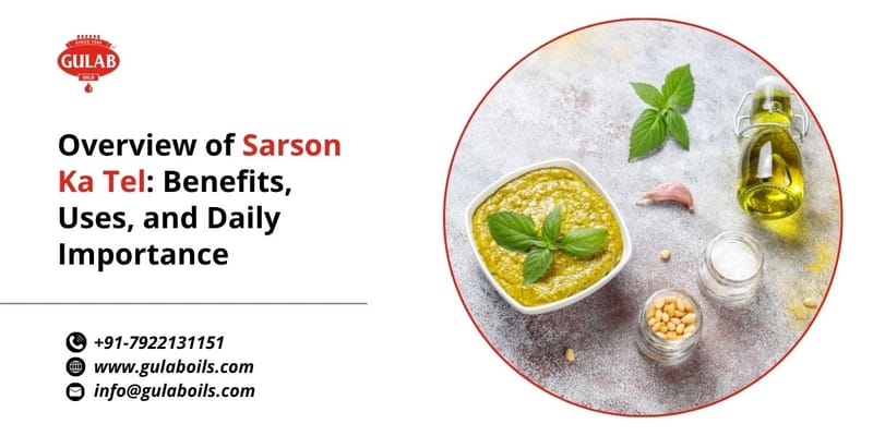 Overview of Sarson Ka Tel: Benefits, Uses, and Daily Importance