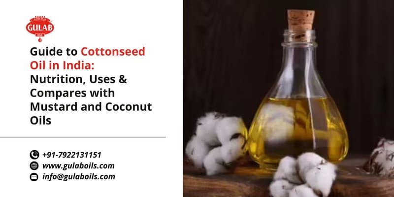 Guide to Cottonseed Oil in India: Nutrition, Uses & Compares with Mustard and Coconut Oils