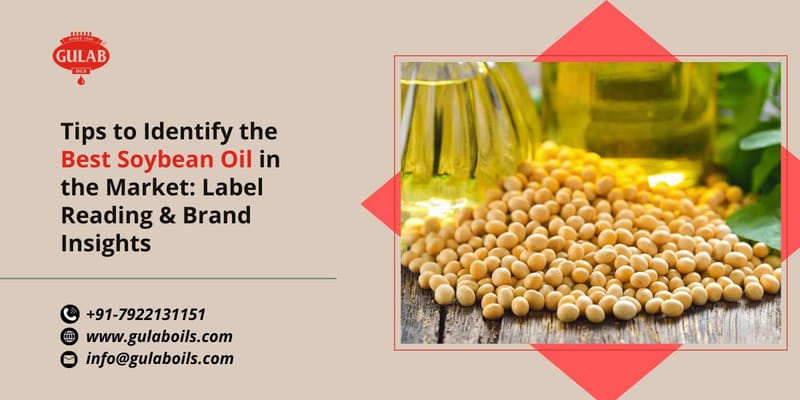 Tips to Identify the Best Soybean Oil in the Market: Label Reading & Brand Insights
