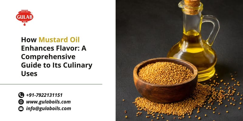 How Mustard Oil Enhances Flavor: A Comprehensive Guide to Its Culinary Uses