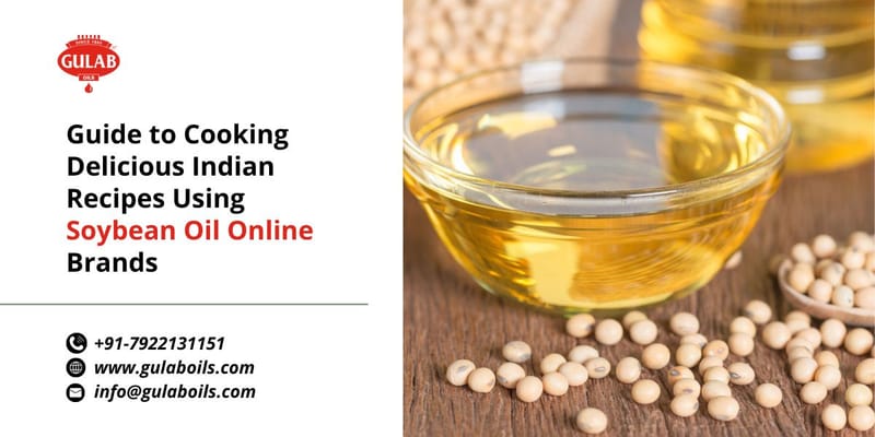 Guide to Cooking Delicious Indian Recipes Using Soybean Oil Online Brands