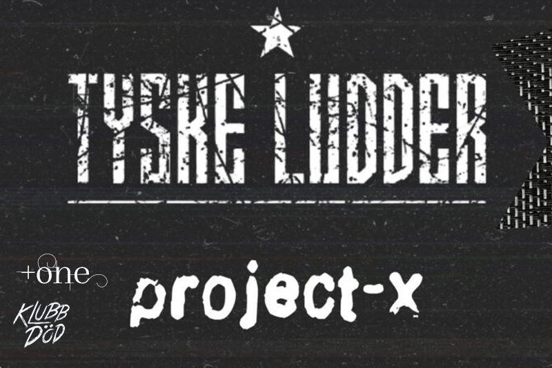 Tyske Ludder (DE) + Project+X (SE)