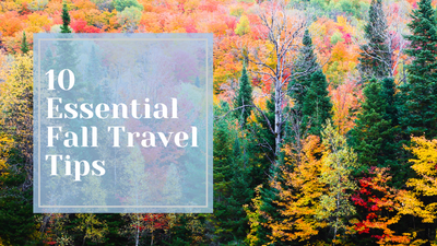 10 Essential Fall Travel Tips