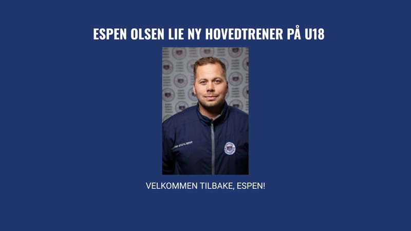 Espen Olsen Lie ansatt som hovedtrener for U18