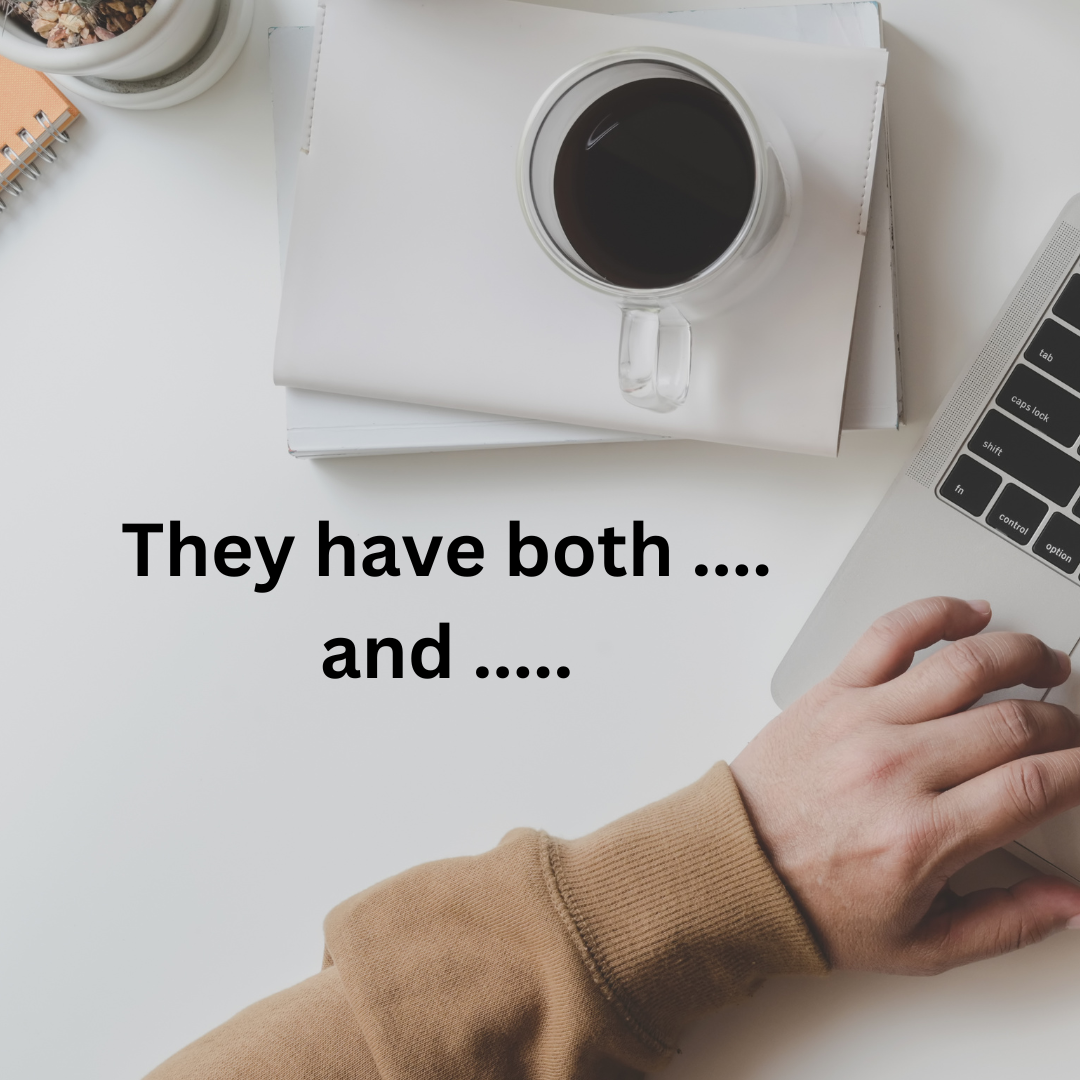 They have both .... and ....