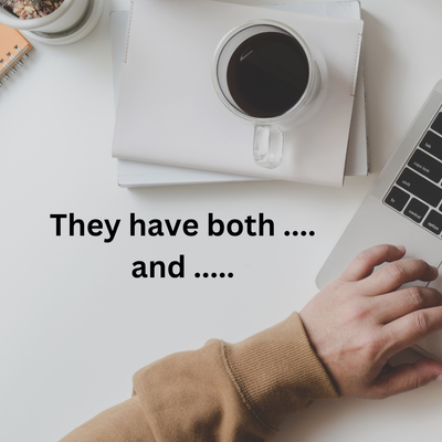They have both .... and ....