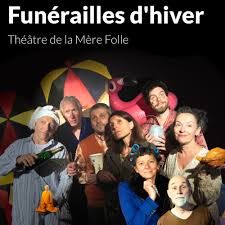 Funéraille d'hiver-Théatre de la Mère folle