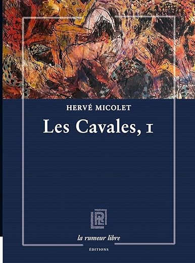 UN PAS DE CÔTÉ - La fièvre de la mort : Hervé Micolet, "Les Cavales, I"